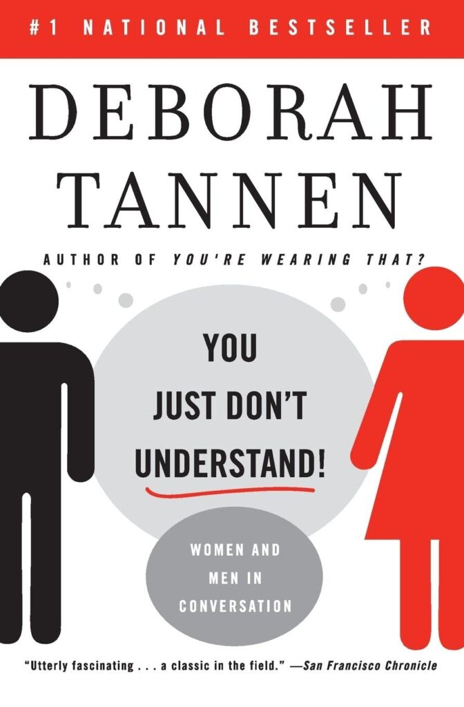 Women and men live in different worlds...made of different words. Spending nearly four years on the New York Times bestseller list, including eight months at number one, You Just Don't Understand is a true cultural and intellectual phenomenon. This is the book that brought gender differences in ways of speaking to the forefront of public awareness. With a rare combination of scientific insight and delightful, humorous writing, Tannen shows why women and men can walk away from the same conversation with completely different impressions of what was said. Studded with lively and entertaining examples of real conversations, this book gives you the tools to understand what went wrong -- and to find a common language in which to strengthen relationships at work and at home. A classic in the field of interpersonal relations, this book will change forever the way you approach conversations.