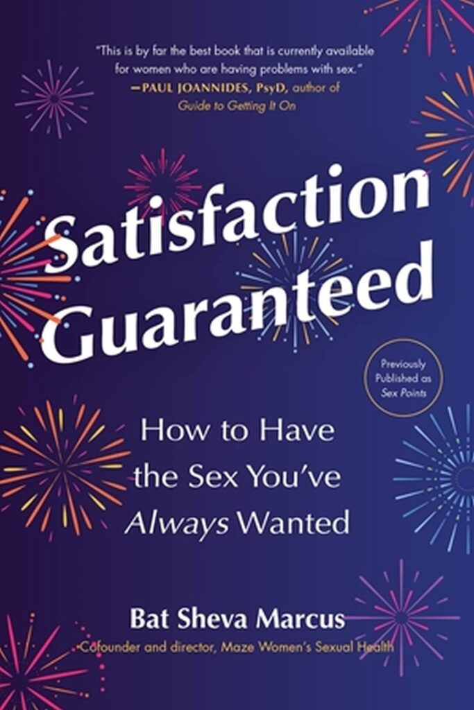 Myth: Great sex comes naturally, and when it doesn’t, there is something wrong. Fact: Sex is a gift that takes work. Like exercise or eating right, it also takes practice and know-how. “Queen of Vibrators” Dr. Bat Sheva Marcus believes a healthy, robust, fulfilling sex life is a right for all women. And after twenty years as a sex therapist, Dr. Bat Sheva knows that there’s more to sex than lingerie and beach vacations. Satisfaction Guaranteed is the first book that helps you identify and analyze for yourself what factors are affecting your sex life. Using Dr. Bat Sheva’s revolutionary Sex Points Assessment, you can pinpoint what’s keeping you from the great sex you deserve by looking at where you’re scoring low in four key areas: pain, arousal, libido, and orgasm. And then she’ll help you get points back in each of those areas!