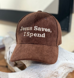Jesus Saves, I Spend – Hat