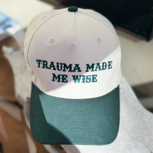 Trauma Made Me Wise – Hat